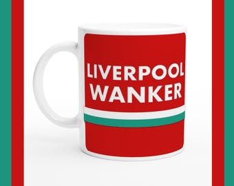 Liverpool Wanker Ceramic Mug, Funny Football Fan Gift