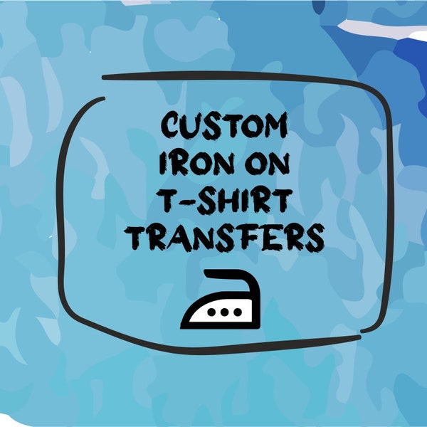 Custom Iron Transfers for Shirt - Etsy