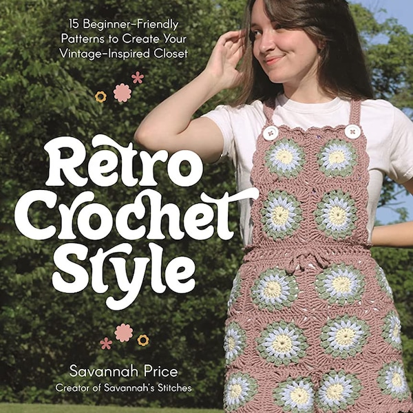 Retro Crochet Style - Signed Copy (Beginner-Friendly, Size-Inclusive Pattern Book)