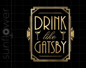 Gold Art Deco Drink Like Gatsby Png Svg Downloads | Gold Foil Gatsby Party Bar Sign Cricut Cut Files Download SC233GF