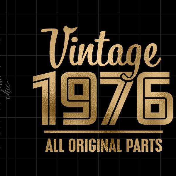 Gold Vintage 1976 All Original Parts Png Svg Downloads | Gold Foil 1976 Birthday Cricut Cut Files Download | Gold 1976 Birthday Art SC2067GF