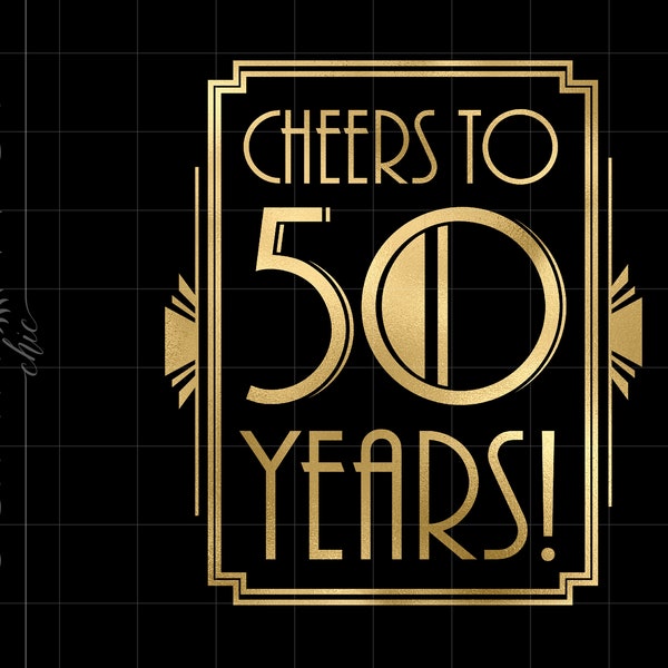 Gold Art Deco Cheers to 50 Years Png Downloads | Gold Foil Cheers to 50 Years Cricut Cut Files Download | Gatsby Gold 50th SC94GF