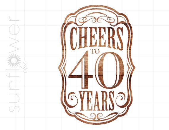 Rustic Cheers to 40 Years Print and Cut PNG Download Rustic | Etsy