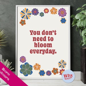 You Don&#39;t Need To Bloom Everyday Print | Typography Print | Inspirational Quote Art | A3 A4 A5 | Flower Print | Wall Art | Home Decor | Gift
