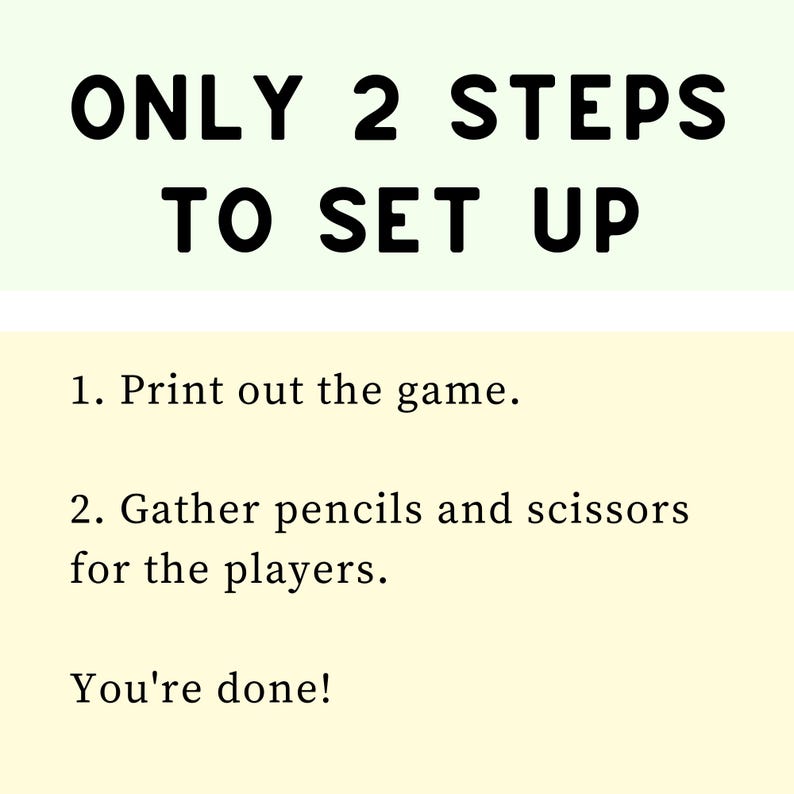May include: A light green and yellow graphic with the text "ONLY 2 STEPS TO SET UP" in black. The text below reads "1. Print out the game. 2. Gather pencils and scissors for the players. You're done!"