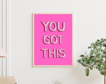 You got this wall art, pink wall art, pink art print, motivational wall art, trendy room decor