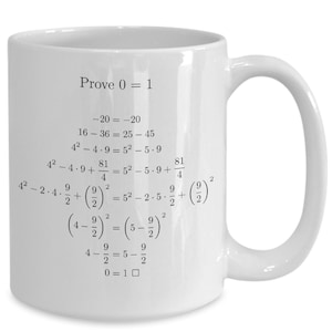 Math Puzzle Coffee Mug, Proof 0=1, Invalid Proof, Gift for Mathematician