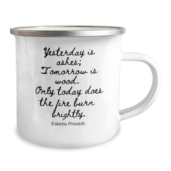 Camper Mug Eskimo Proverb Today Burns Brightly