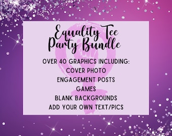 May include: A pink and purple graphic with the text "Equality Tee Party Bundle" and a list of items included: "Over 40 graphics including: Cover photo, Engagement posts, Games, Blank backgrounds, Add your own text/pics".
