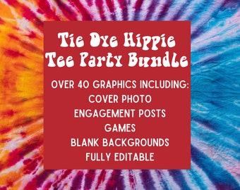 May include: A red rectangle with white text that reads "Tie Dye Hippie Tee Party Bundle" and "Over 40 Graphics Including: Cover Photo, Engagement Posts, Games, Blank Backgrounds, Fully Editable". The rectangle is superimposed on a colorful tie-dye pattern.