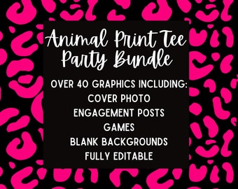 May include: A black and pink digital graphic with a leopard print background. The text reads "Animal Print Tee Party Bundle" and "Over 40 Graphics Including: Cover Photo, Engagement Posts, Games, Blank Backgrounds, Fully Editable."