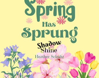 Spring Has Sprung Oracle Deck - Shadow N Shine - Heather Schultz