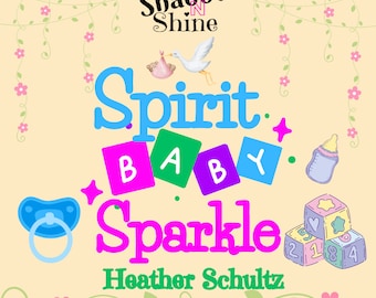 Spirit Baby Sparkle Oracle Deck - Shadow N Shine - Heather Schultz