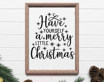 Merry Little Christmas/ Have yourself a merry little christmas/ Christmas Decor sign/ Farmhouse Christmas/ SVG digital file