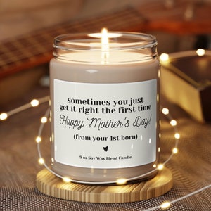 Sometimes You Get it Right The First Time, Mothers Day Gift From First Born, Funny Gift For Mom, Gifts, Snarky Mother's Day Candle