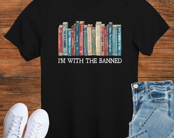 I'm With The Banned, Banned Books Shirt, Banned Books Sweatshirt, Unisex Super Soft Premium Graphic T-Shirt,Reading Shirt. Librarian Shirt