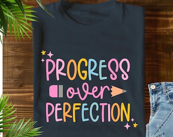 Progress Over Perfection Shirt, Teacher Shirts, Motivational T-Shirt, Gift for Teacher, Teacher Appreciation, Inspirational Teacher Tee