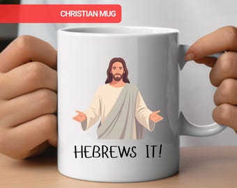 Funny Christian Mug, Funny Christian Gift for Men Women, Funny Jesus Mug, How Does Jesus Make His Coffee Mug Hebrews It Mug, Christian Humor
