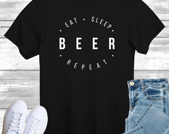 Eat Sleep Beer Repeat T-Shirt, Gift Shirt for Beer Lover, Drinks Tee Shirt Top, Gift for Him or Her, I d Rather be Drinking Guiness