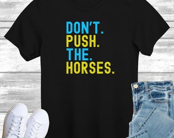Don't Push The Horses, Funny Ukrainian Boxer T-shirt, Usyk Fan Tshirt, Ukraine Boxing Shirt with Slogan, O Usyk Boxing Champion Top