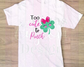 St. Patrick’s Day SVG PNG, Too Cute to Pinch shirt, Shamrock, Girl St. Patty’s Day, Lucky Shirt, Lucky rainbow, clover svg, sublimation