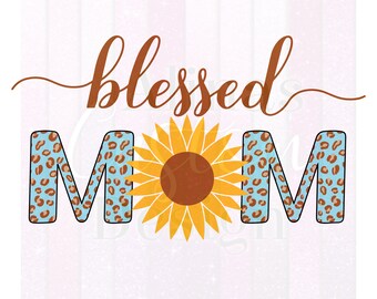 Blessed Mom png, Happy Mothers Day png, blessed mom instant download, mom png file, sunflower mom png, sublimation Design.