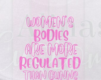 Les corps des femmes sont plus réglementés que Gunns png , 1973 pro choice, protéger les œufs vs wade, Téléchargement numérique instantané, Protéger notre choix