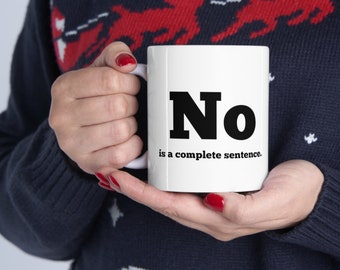 No is a complete sentence white Ceramic Mug 11oz