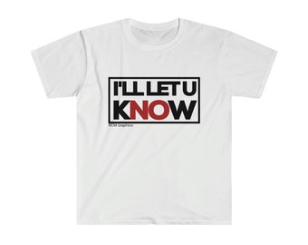 I'll Let U Know T-Shirt | Text Graphic Tee, Bold Typographic Design