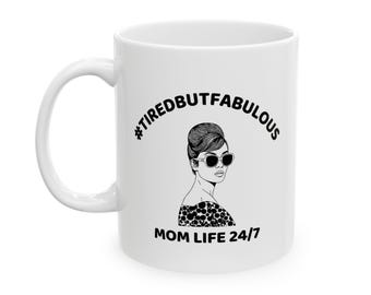 TiredButFabulous Ceramic Mug - Coffee Lover Gift, Funny Mug for Friends, Unique Mug for Home Office, Relaxing Vibe, mother's day gift