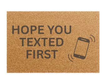 Hope You Texted First Doormat, Funny Welcome Mat, Gift for New Home, Apartment Decor, Quirky Housewarming Present, Humor Rug