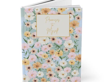 Floral Hardcover Journal  Promises to Myself, Inspirational Gift, Self Care Notebook, Flower Design Journal