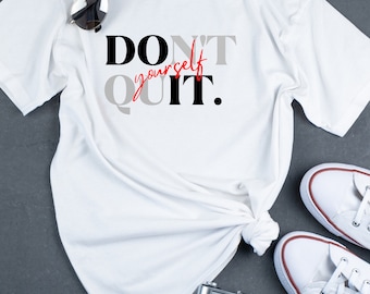 Don't Quit Yourself T-Shirt Design (Digital Download)
