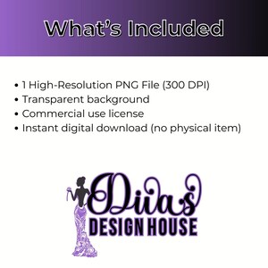 May include: A digital download graphic design product listing with the text "What's Included" and a list of features: 1 High-Resolution PNG File (300 DPI), Transparent background, Commercial use license, Instant digital download (no physical item). The listing also includes a logo for "Divas DESIGN HOUSE" featuring a stylized silhouette of a woman in a gown.