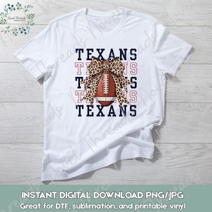 May include: White t-shirt featuring the word "TEXANS" in navy blue and red, with a football and leopard print bow design. The shirt is a digital download, perfect for DTF, sublimation, and printable vinyl projects.