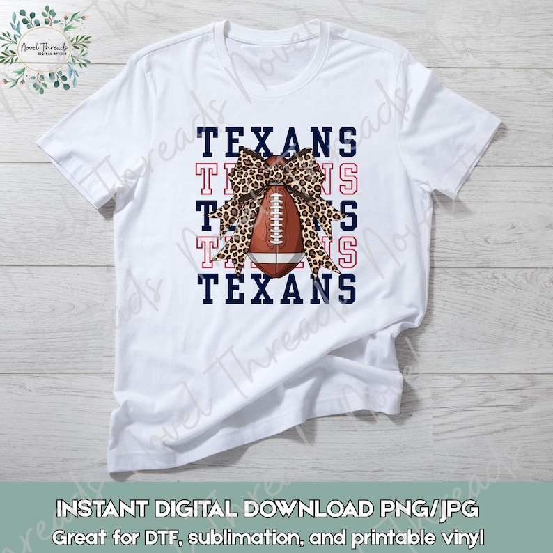 May include: White t-shirt featuring the word "TEXANS" in navy blue and red, with a football and leopard print bow design. The shirt is a digital download, perfect for DTF, sublimation, and printable vinyl projects.