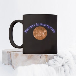 Mercury in Retrograde Coffee Mug, Great Cup for Astrology Lover; Mug for those in touch with their Zodiac sign!
