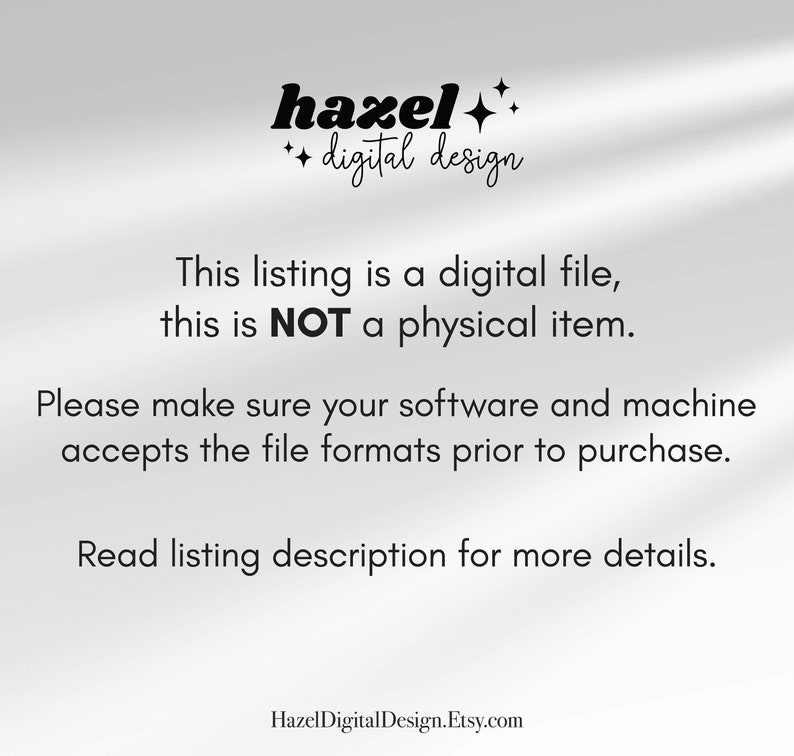 K&ouml;nnte beinhalten: Text&uuml;berlagerung auf wei&szlig;em Hintergrund mit einem subtilen Schattenstil. Der Text lautet "hazel++ digital design This listing is a digital file, this is NOT a physical item. Please make sure your software and machine accepts the file formats prior to purchase. Read listing description for more details. HazelDigitalDesign.Etsy.com"