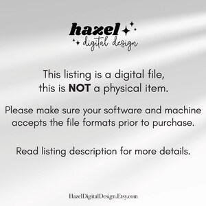 May include: Text overlay on a white background with a subtle shadow effect. The text reads "hazel++ digital design This listing is a digital file, this is NOT a physical item. Please make sure your software and machine accepts the file formats prior to purchase. Read listing description for more details. HazelDigitalDesign.Etsy.com"