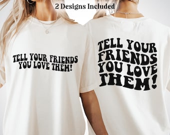 Tell Your Friends You Love Them Svg, Mental Health Svg, Positive Vibes Sag, Be Kind Svg, Friendship Svg, Trendy Svg, Preppy Svg, Sticker Svg