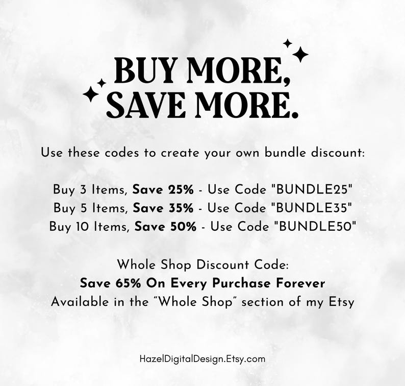 May include: Text graphic with the words "BUY MORE, SAVE MORE." and instructions for creating a bundle discount on Etsy.  The text includes discount codes for buying 3, 5, or 10 items.  The graphic also includes a whole shop discount code for 65% off every purchase forever.