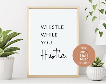 Whistle While You Hustle, Digital print, Printable art, Wall art print, Printable quotes, Downloadable print, Digital download
