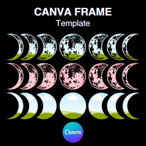 May include: A set of 27 moon phase illustrations in various stages of the moon cycle. The illustrations are in black, white, pink, green, and blue. The text "CANVA FRAME Template" is at the top of the image. The text "Canva" is at the bottom of the image.