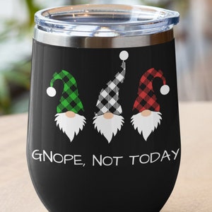 Funny Gnome Wine Tumbler Gnope Not Today Wine Cup Christmas Gift Ideas