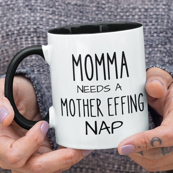 Momma Needs A Mother Effing Nap Mug Funny Mom Mugs Funny Gift For Mom Gifts