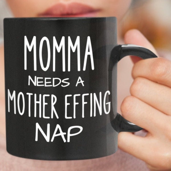 Momma Needs A Mother Effing Nap Mug Funny Mom Mugs Funny Gift For Mom