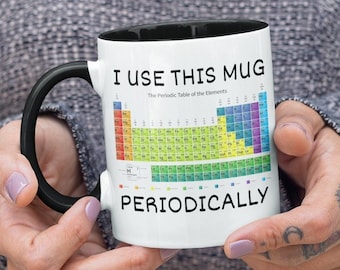 I Use This Mug Periodically Funny Science Mug Chemistry Mug Periodic Table Mug Science Teacher Gift