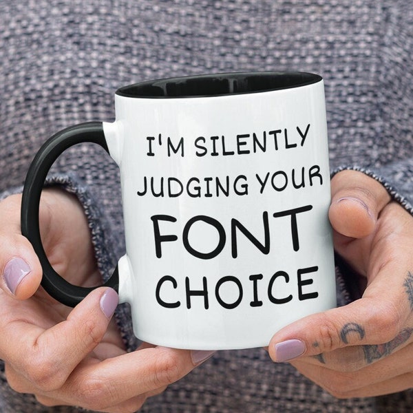 I'm Silently Judging Your Font Choice Mug Font Choice Coffee Mug