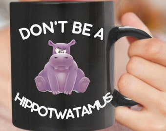 Don't Be A Twatopotamus Mug Coffee Cup Funny Mug Sarcastic Mug Gag Gift For Friend Black Mug