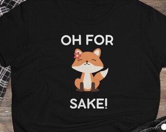 Oh For Fox Sake Shirt For Fox Sake Tshirt Fox Shirt Fox Tshirt Fox T-shirt Fox Womens Shirt